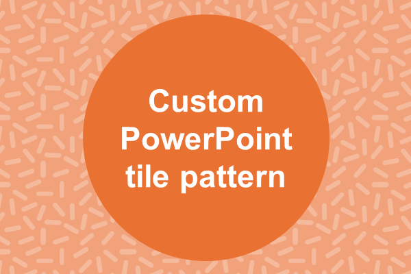 Custom PowerPoint tile pattern – How-to