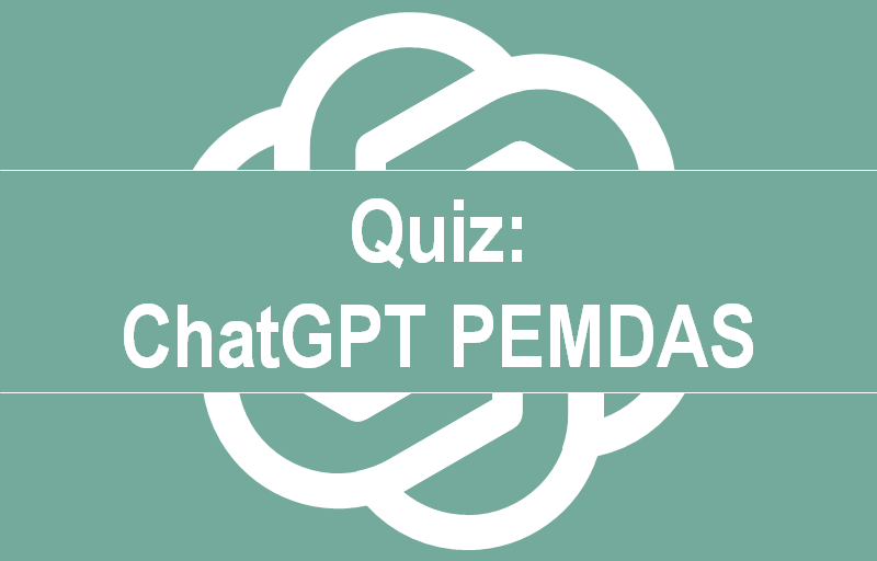 ChatGPT PEMDAS quiz - Excel Effects