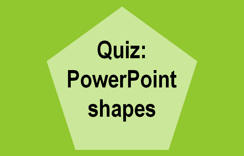 PowerPoint shapes I quiz - Excel Effects